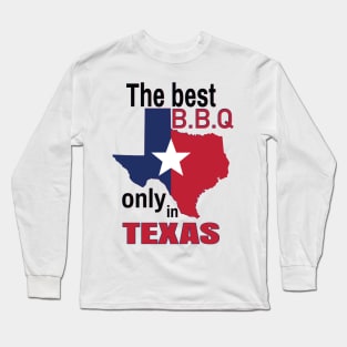 The best B.B.Q only in texas Long Sleeve T-Shirt